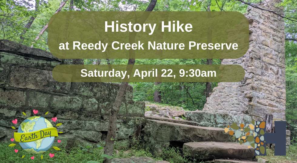 poster for history hike, with Earth Day icon and a background picture of the Robinson Rock House in Reedy Creek Nature Preserve