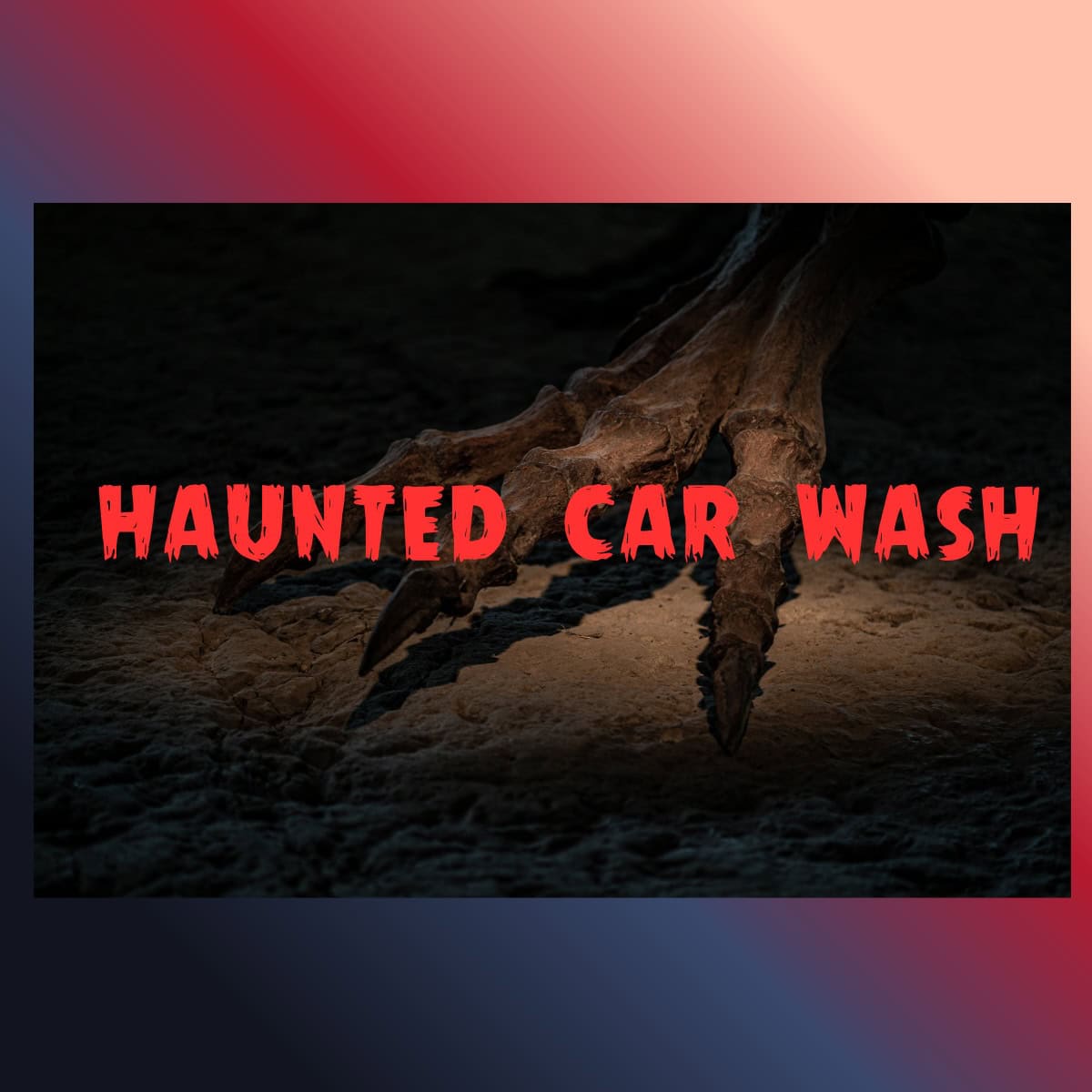 graphic for haunted car wash, monster claw in background
